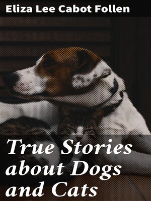 cover image of True Stories about Dogs and Cats
